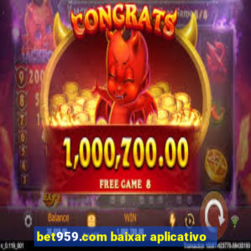 bet959.com baixar aplicativo